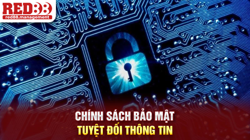 Chính sách bảo mật tuyệt đối thông tin