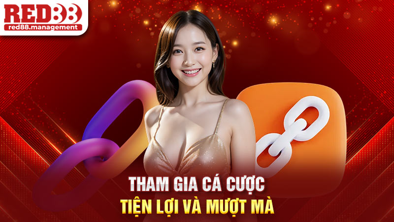 Tham gia cá cược tiện lợi và mượt mà