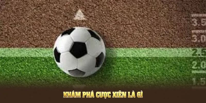 Cược xiên là gì